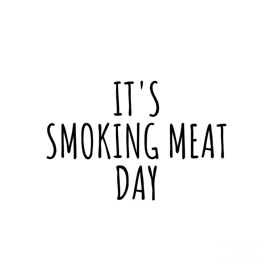Hobby Digital Art - Its Smoking Meat Day by Jeff Creation