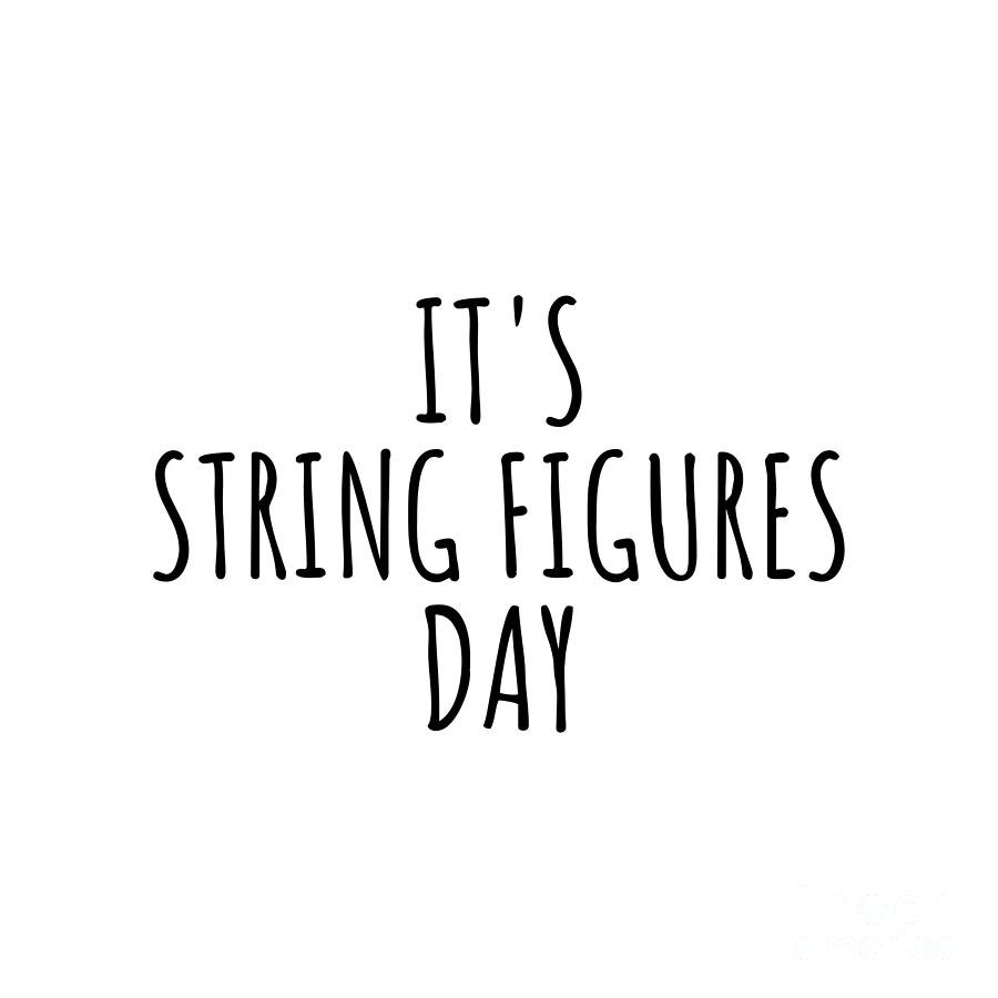 Hobby Digital Art - Its String Figures Day by Jeff Creation