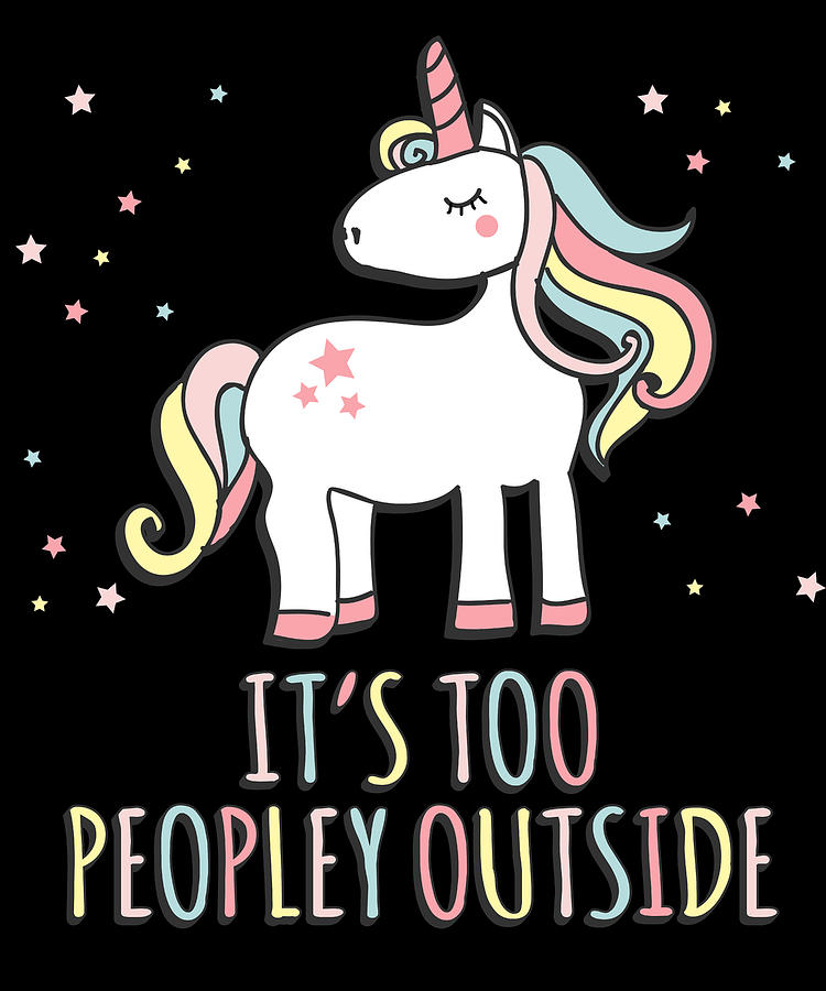 Its Too Peopley Outside Unicorn Digital Art by Flippin Sweet Gear
