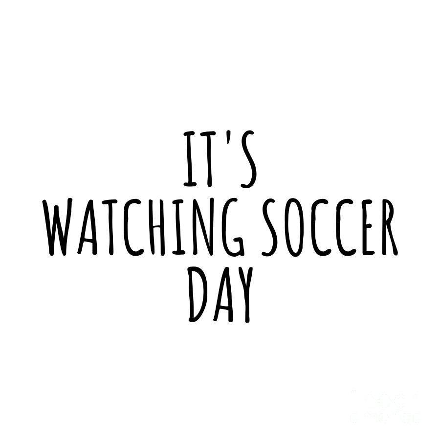 Hobby Digital Art - Its Watching Soccer Day by Jeff Creation