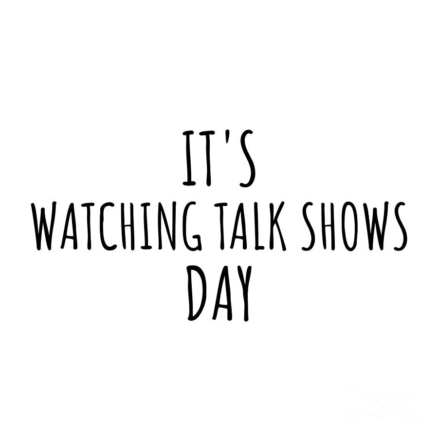 Hobby Digital Art - Its Watching Talk Shows Day by Jeff Creation