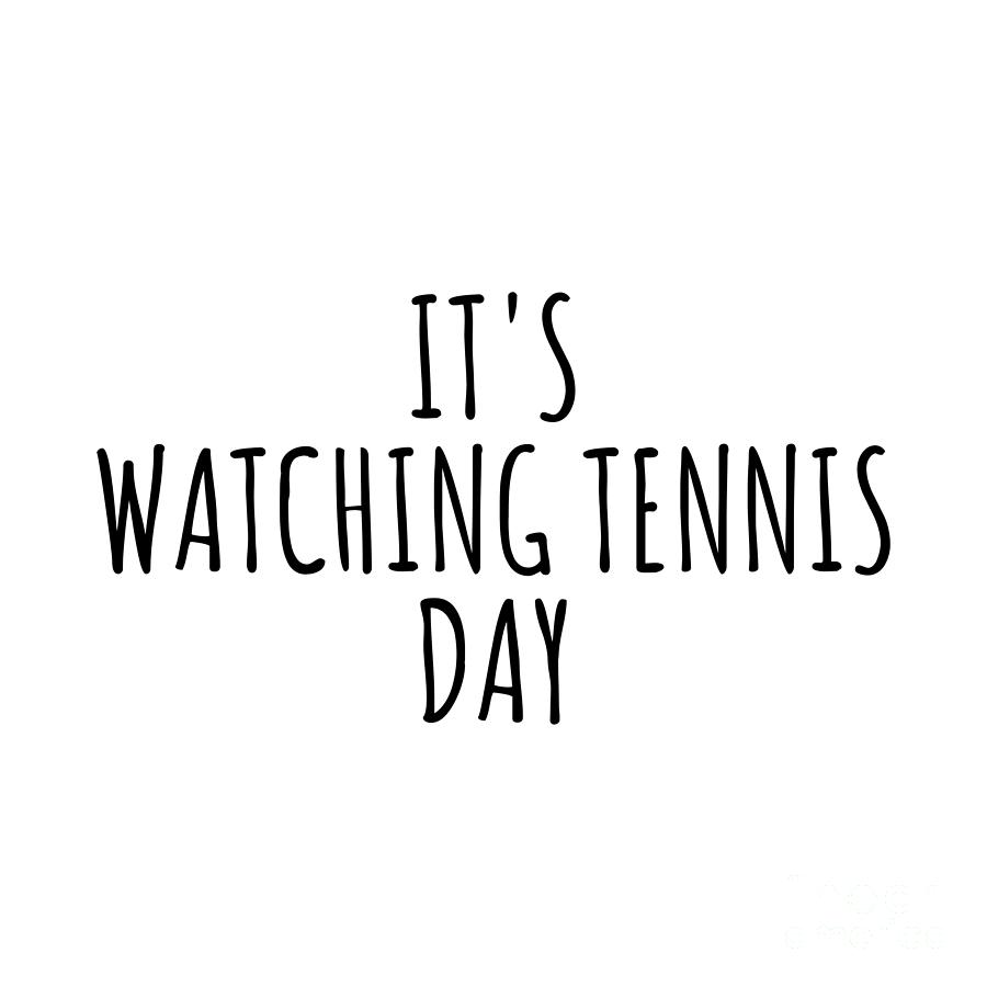 Hobby Digital Art - Its Watching Tennis Day by Jeff Creation