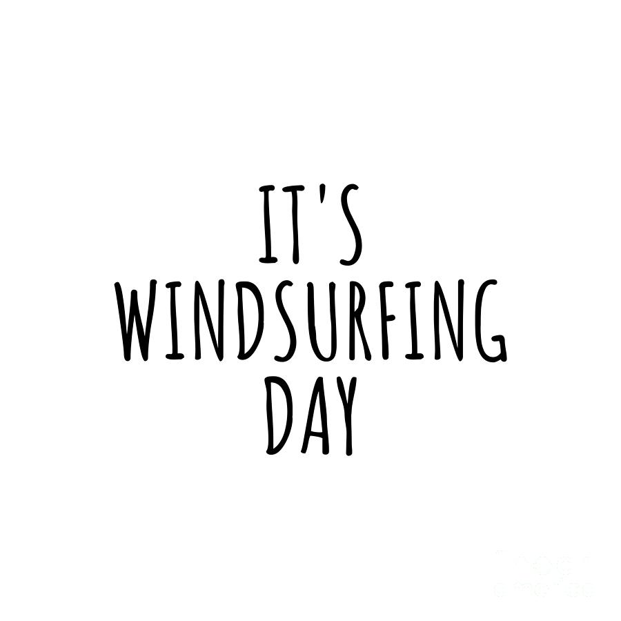 Windsurfing Digital Art - Its Windsurfing Day by Jeff Creation