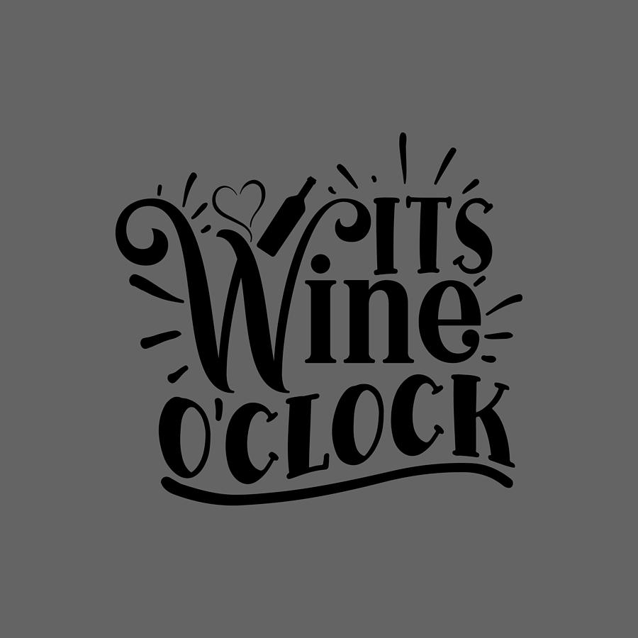 Its Wine O'clock Digital Art By Anh Nguyen - Fine Art America