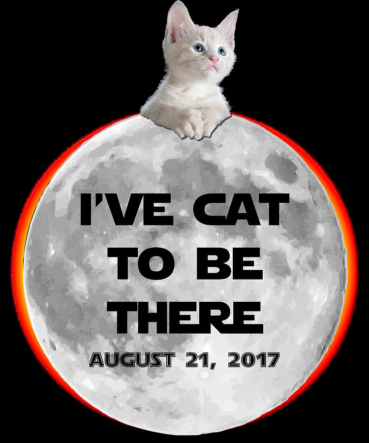 Ive Cat To Be There Solar Eclipse 2017 Digital Art by Flippin Sweet Gear