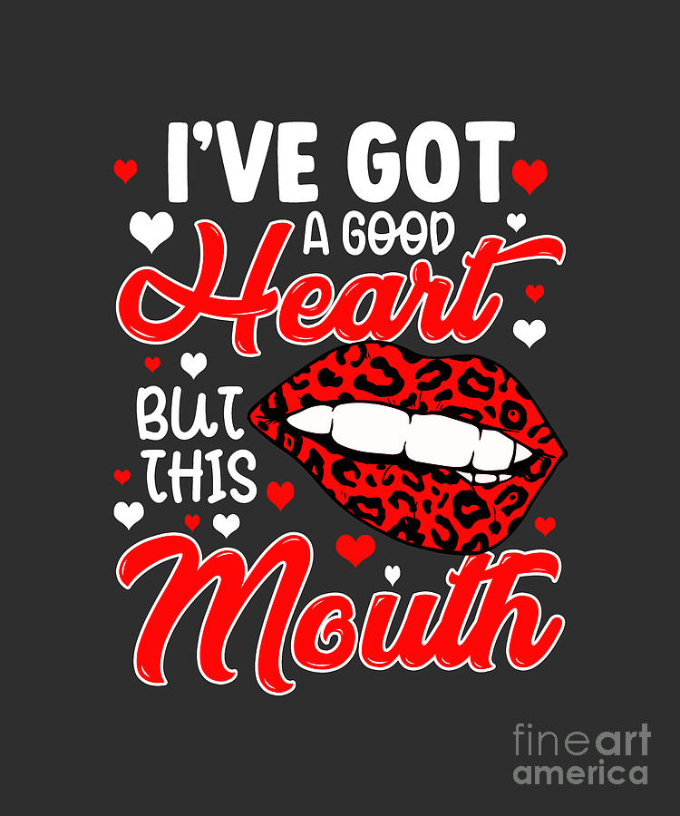 Ive Got A Good Heart But This Mouth  Digital Art by Walter Herrit