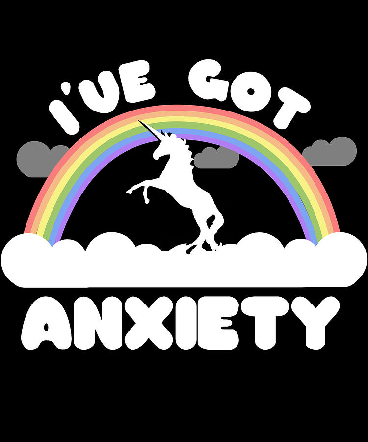 Ive Got Anxiety Digital Art by Flippin Sweet Gear