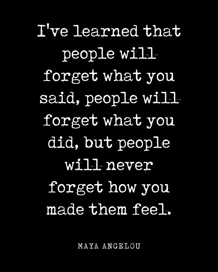 I've learned that people will forget - Maya Angelou Quote - Literature ...