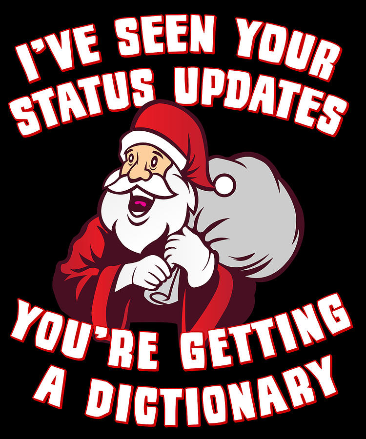 Christmas Digital Art - Ive Seen Your Status Updates Santa by Flippin Sweet Gear