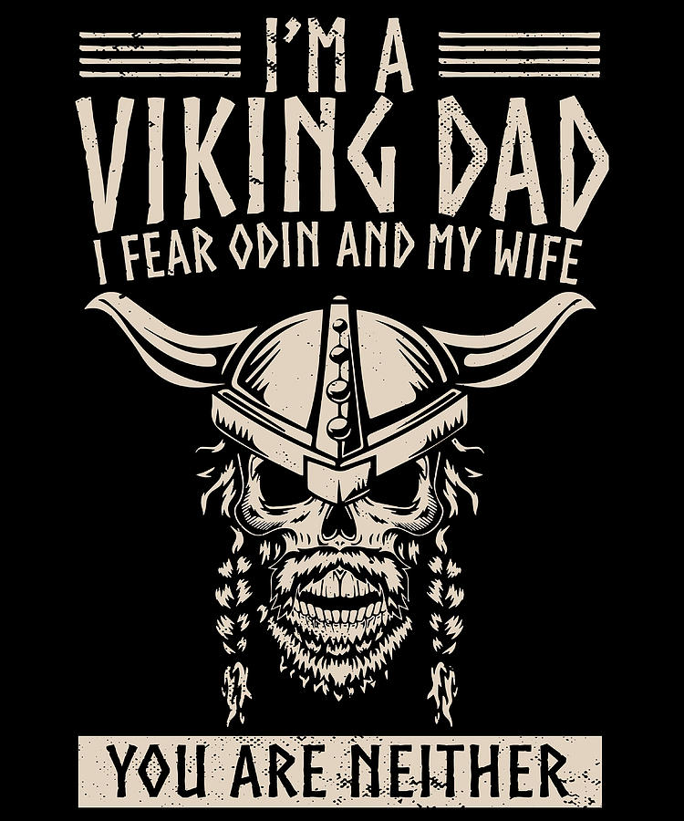 Ix27m A Viking Dad I Fear Odin And My Wife You Painting by Evans Bell ...