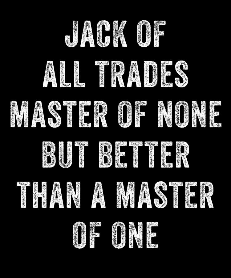 Jack Of All Trades Master Of None But Better Than A Master Of Digital