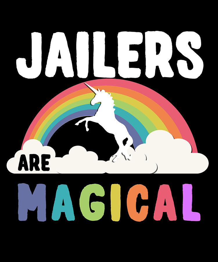 Jailers Are Magical Digital Art by Flippin Sweet Gear