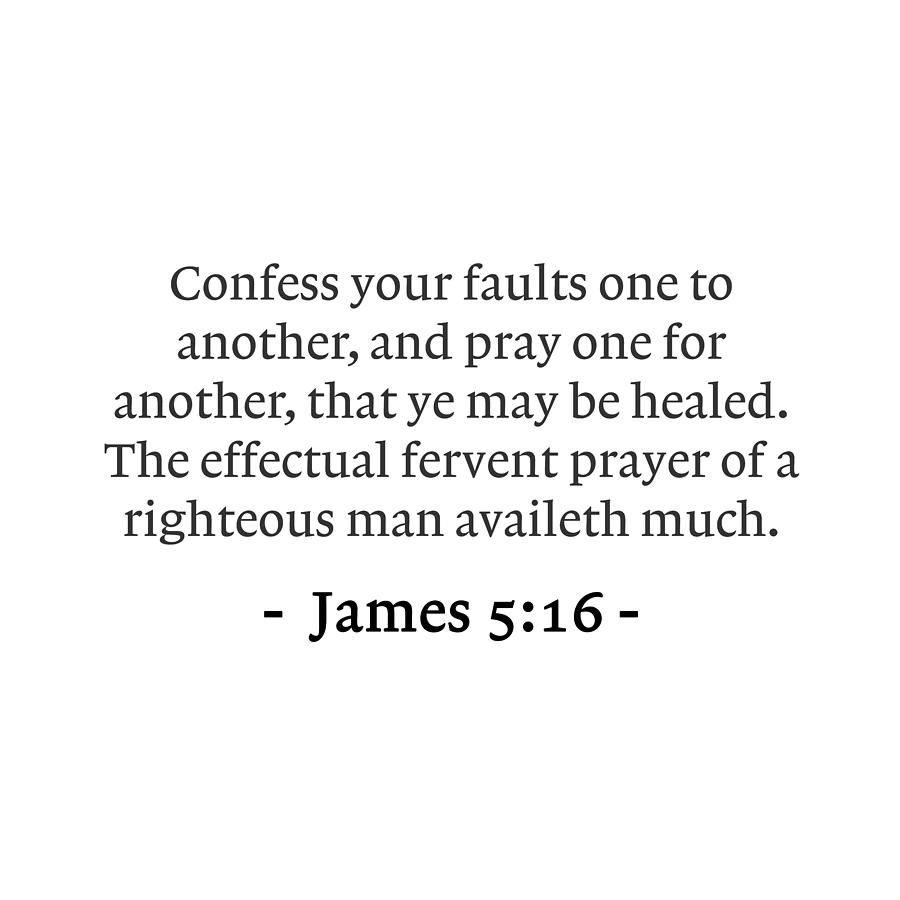 James 5 16 Confess your faults one to another and pray one for another ...