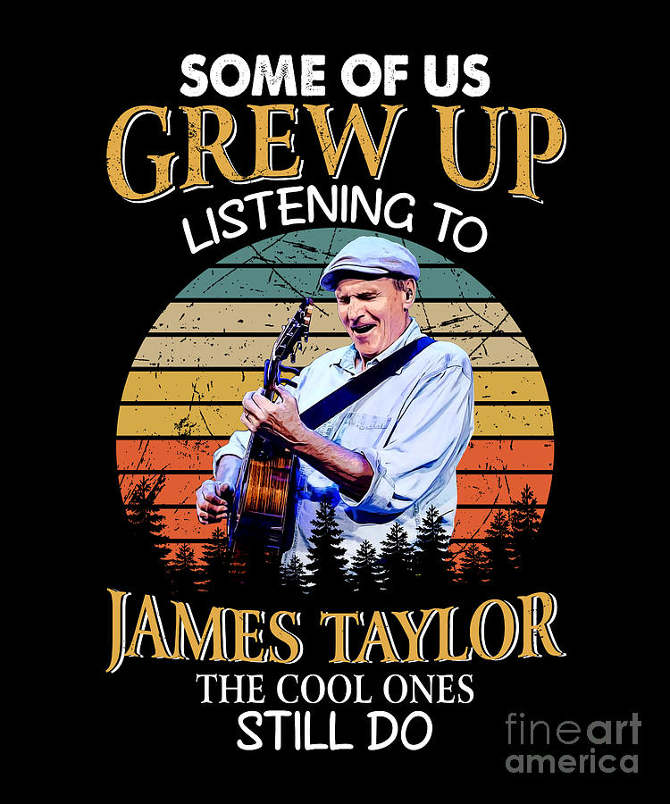 Vintage Digital Art - James Taylor Fan Gift The Cool Ones Still Do Retro by Notorious Artist