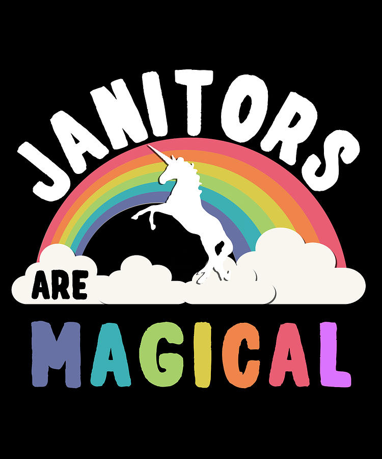 Janitors Are Magical Digital Art by Flippin Sweet Gear