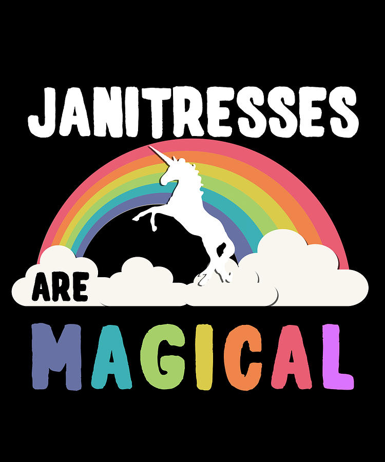 Janitresses Are Magical Digital Art by Flippin Sweet Gear