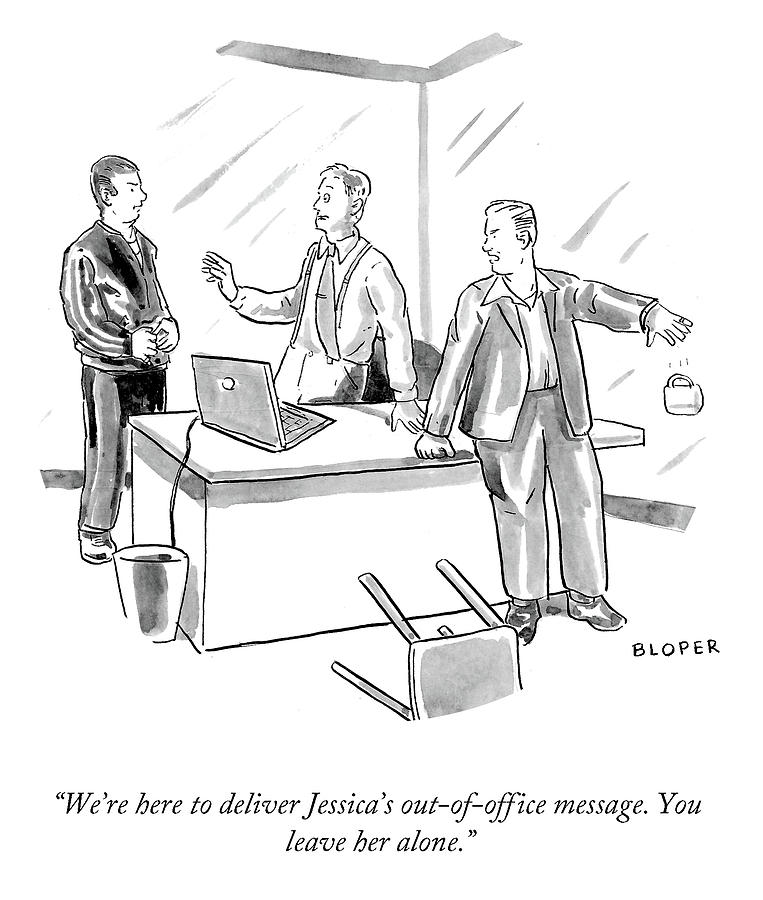 Tough Drawing - Jessicas Out of Office Message by Brendan Loper