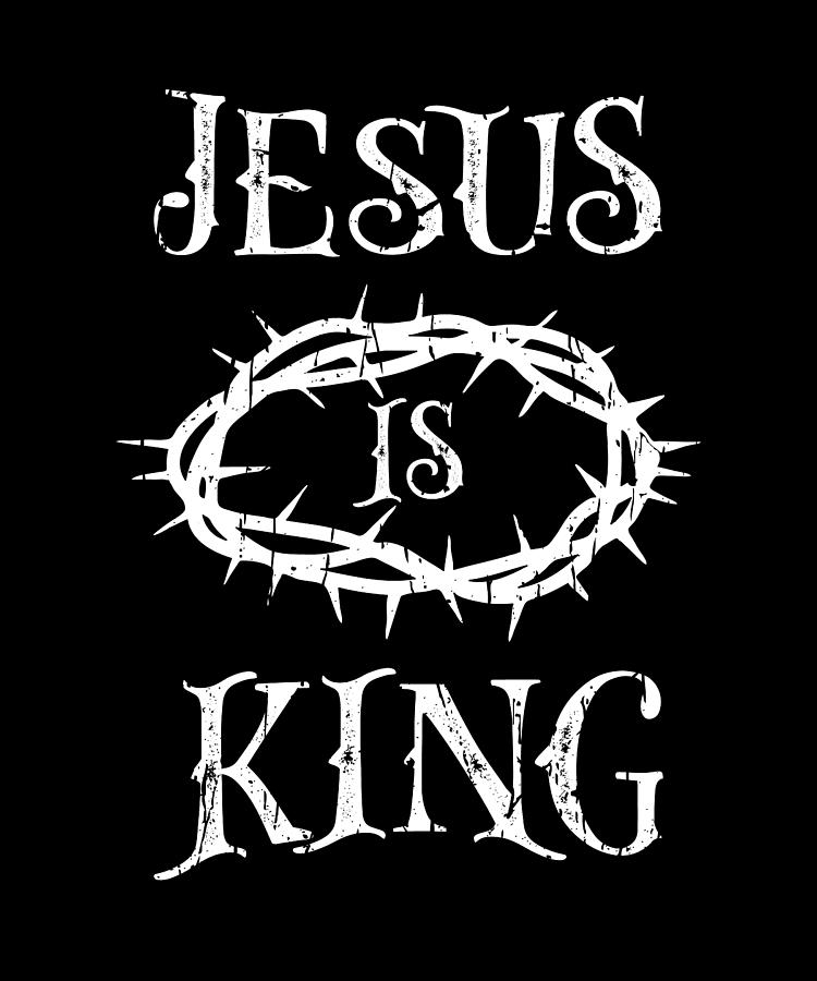 Jesus is King - belief Digital Art by Anthony Isha - Fine Art America