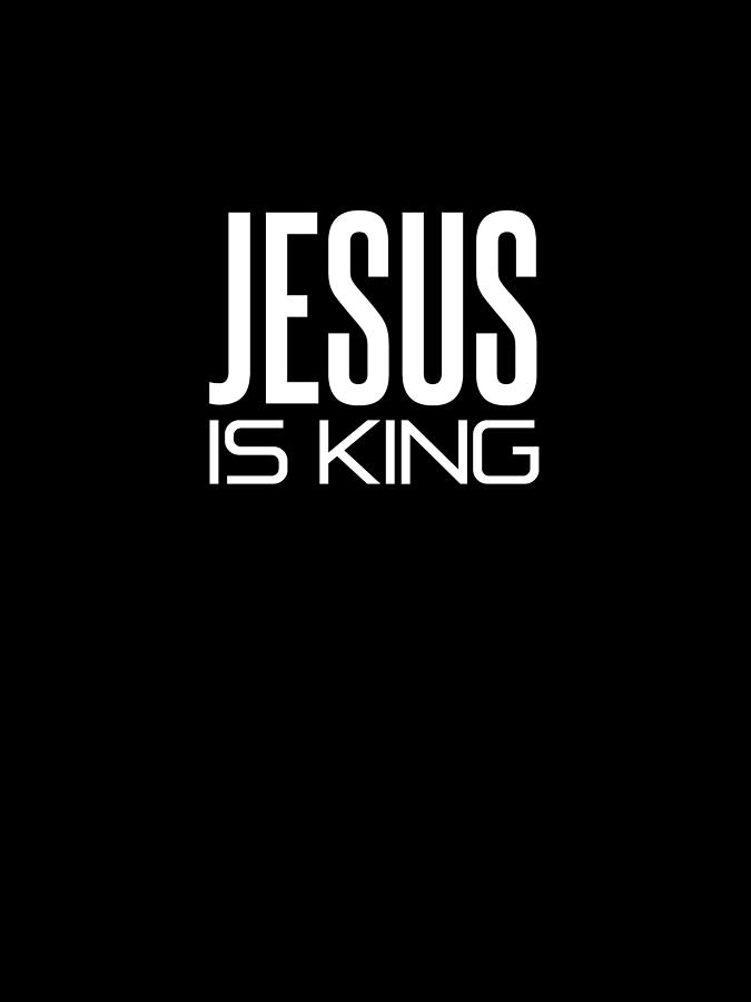 Black And White Digital Art - Jesus Is King - Modern, Minimal Faith-Based Print 1 - Christian Quotes by Studio Grafiikka