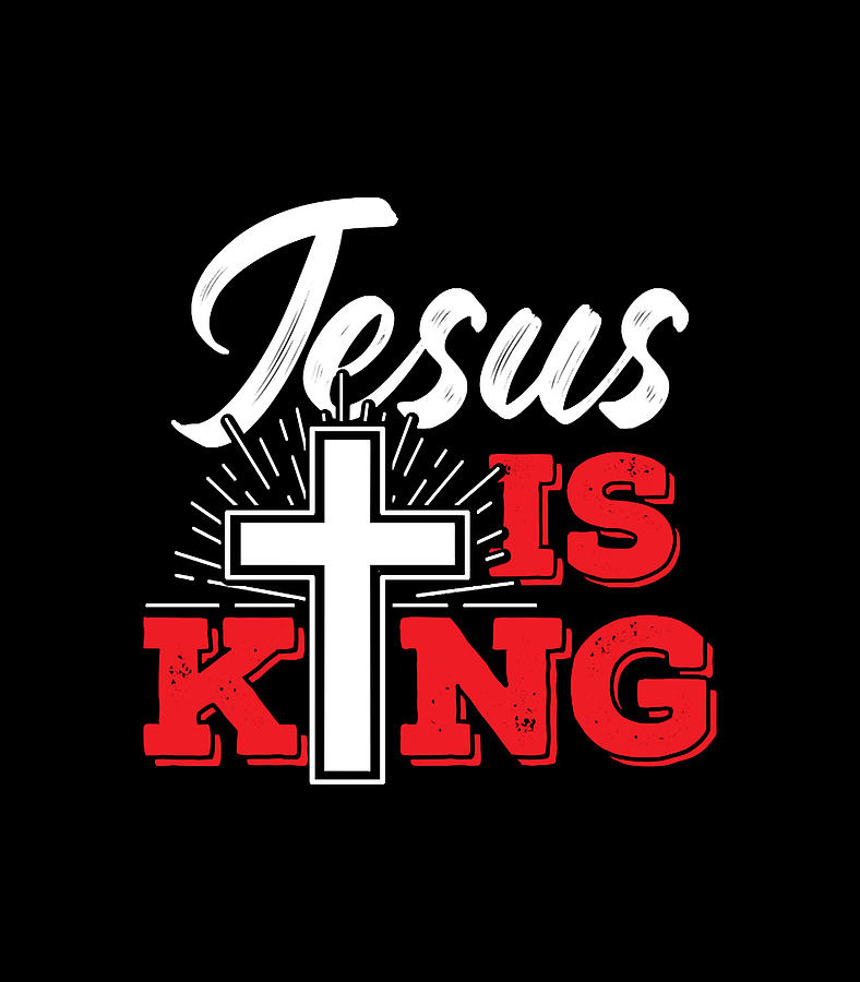 Jesus is King Digital Art by Jesus is King | Pixels