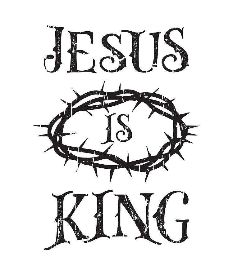 Jesus is King - scripture Digital Art by Anthony Isha - Pixels