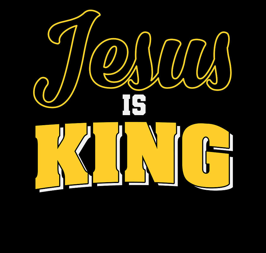 jesus Is King Digital Art by Th - Pixels