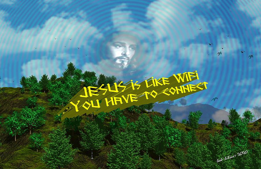 Jesus is Like WiFi Digital Art by Bob Shimer
