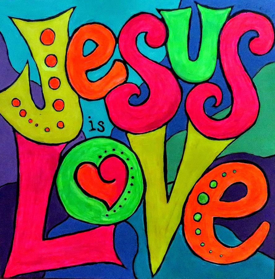 Jesus is Love Painting by Kiki Curtis