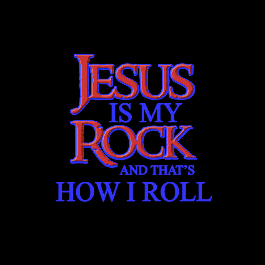 Jesus is my Rock 1 Digital Art by Walter Herrit