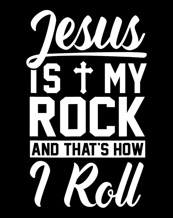 Jesus Is My Rock And That's How I Roll Christian Shirt.png Digital Art ...