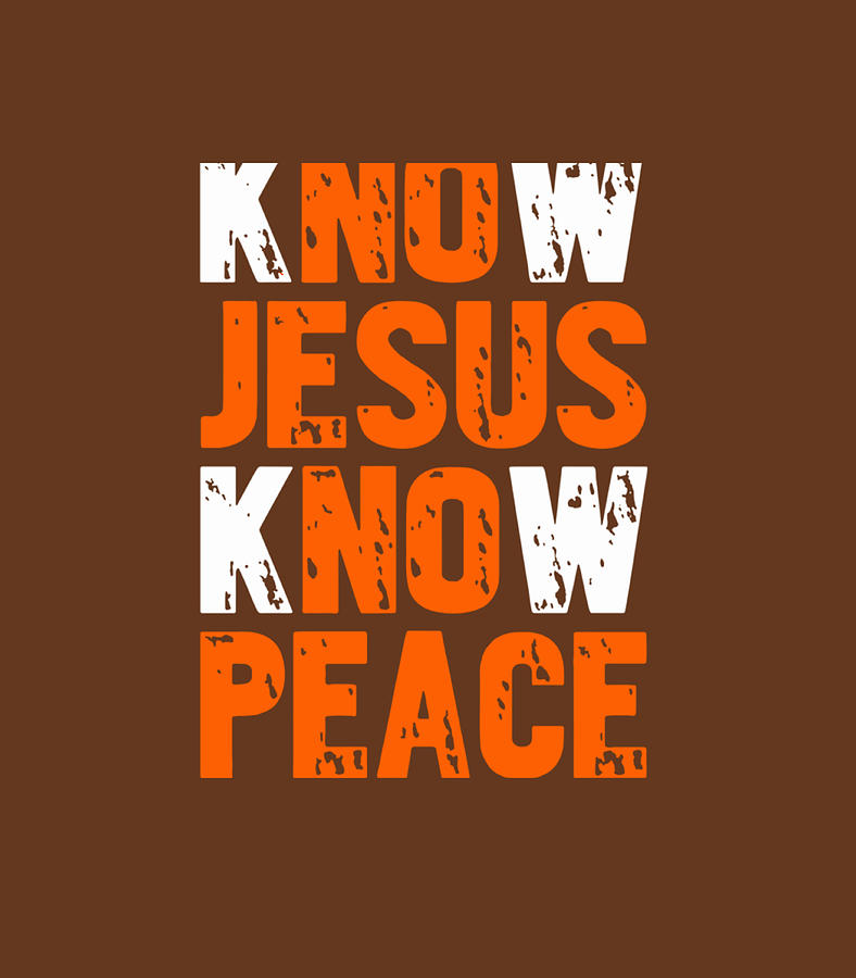 Jesus Love Bible Know Jesus Know Peace No Jesus No Peace Digital Art by ...