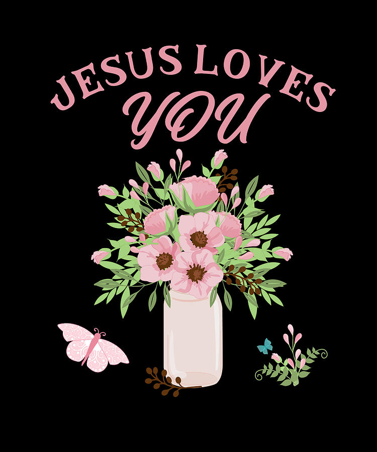 Jesus Loves You Bible Verse Quote Digital Art By Gracefield Prints