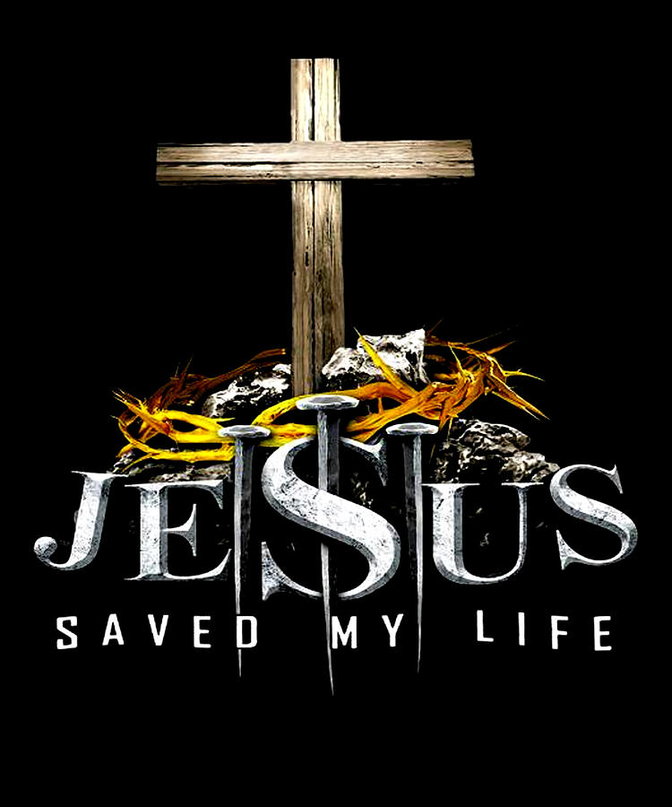 Jesus saved my life Digital Art by Lazado - Fine Art America