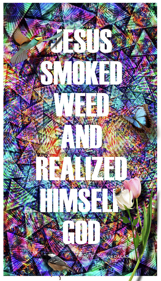 Jesus Smoked Weed Digital Art by J U A N - O A X A C A