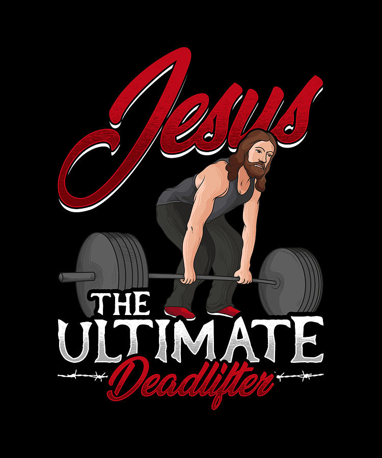 https://images.fineartamerica.com/images/artworkimages/mediumlarge/3/jesus-the-ultimate-deadlifter-gift-david-schuele-art.jpg