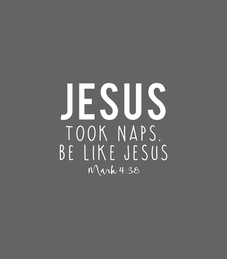 Jesus Took Naps Be Like Jesus Funny Christian Religious Digital Art By Osayib Timea Fine Art 