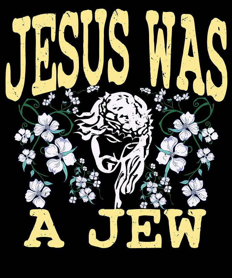 Jesus Was A Jew Christ Christianity And Faith Digital Art By ShunnWii