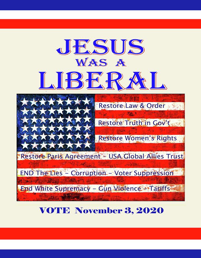 Jesus was a Liberal - Vote 2020 Digital Art by Vagabond Folk Art - Virginia Vivier