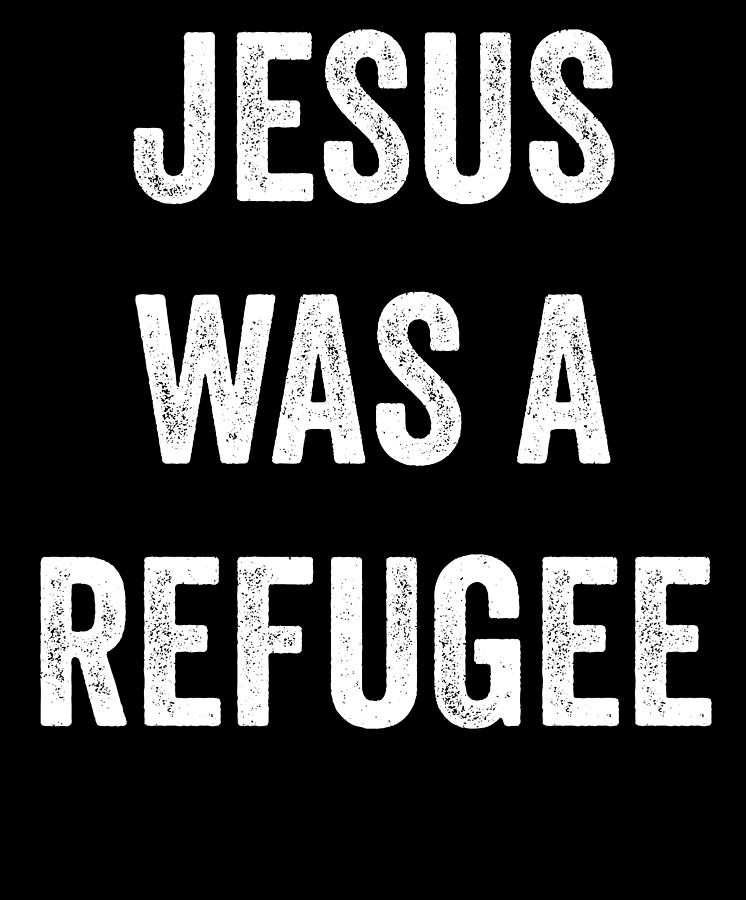 Jesus Was A Refugee Digital Art by Jane Keeper - Fine Art America