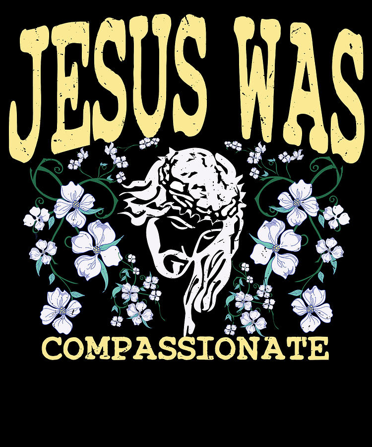 Jesus was compassionate Christ and Christianity Digital Art by ...