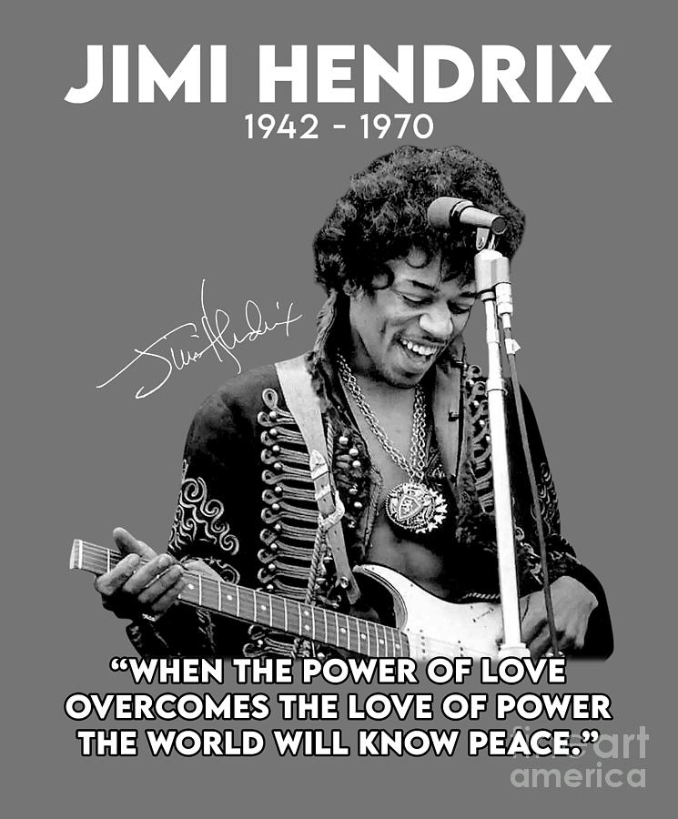 Jimi Hendrix When The Power Of Love Overcomes The Love Of Power The ...