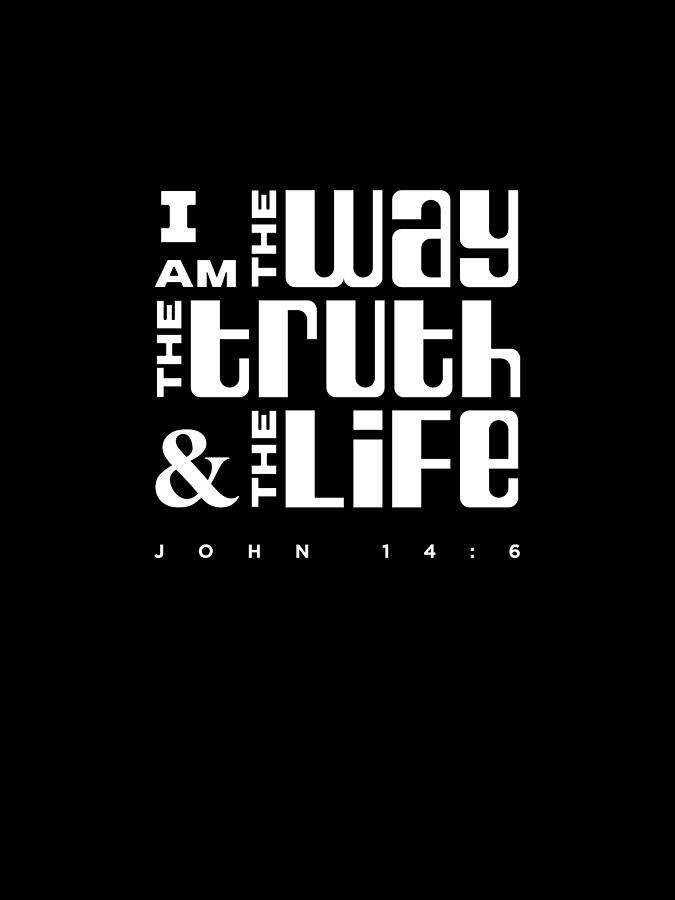 Black And White Digital Art - John 14 6 - Bible Verses - Christian, Faith Based - Motivational Print by Studio Grafiikka