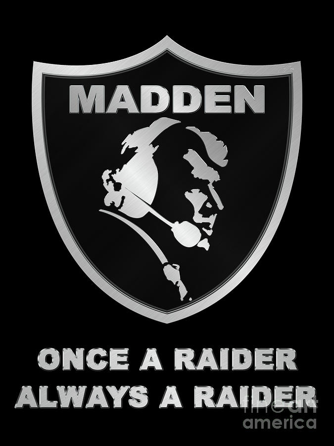 John Madden Raiders Memorial Shield Always a Raider Logo Photograph by Aloha Art