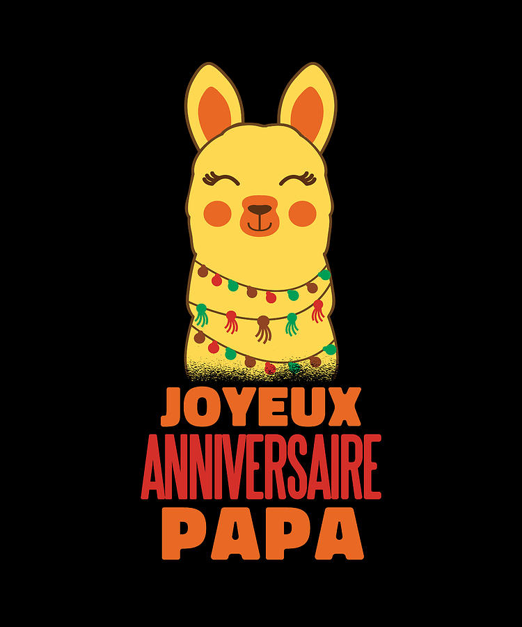 https://images.fineartamerica.com/images/artworkimages/mediumlarge/3/joyeux-anniversaire-papa-happy-birthday-dad-french-licensed-art.jpg