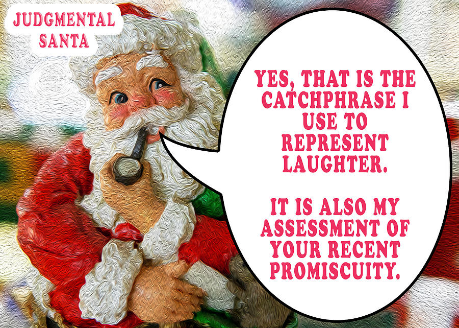 Judgmental Santa - Catchphrase Double Meaning Photograph by David Morehead