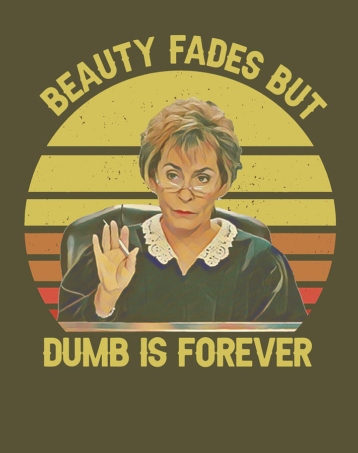 judy-sheindlin-beauty-fades-but-dumb-is-forever-retro-gift-trending