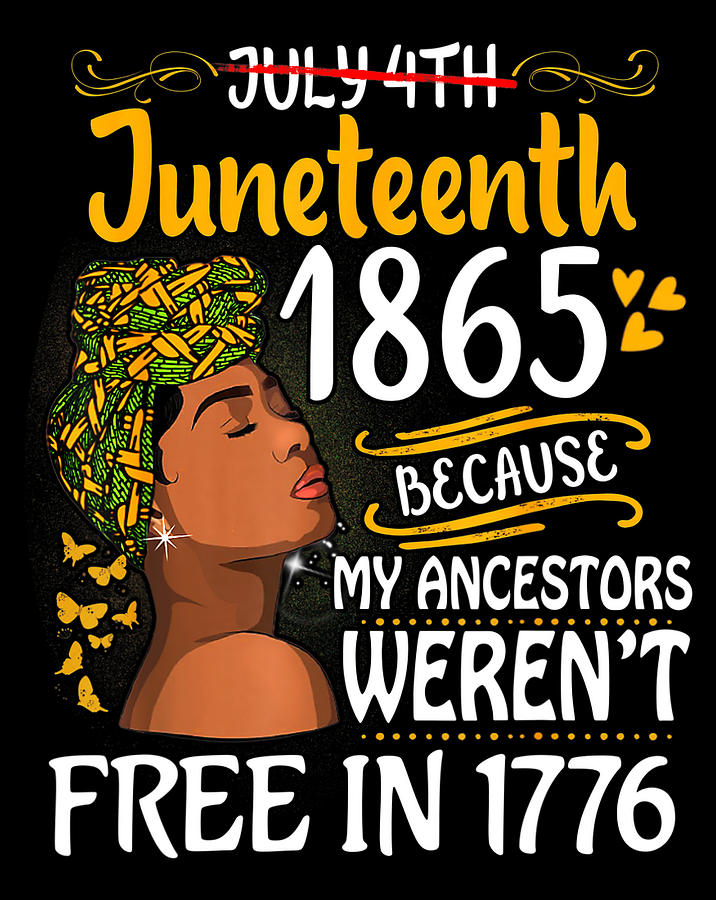 Juneteenth Black Women Because My Ancestor Weren't Free 1776 T-Shirt ...