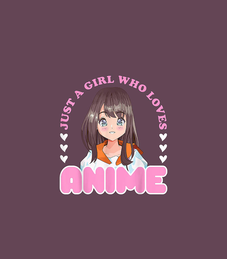 Just A Girl Who Loves Anime Cute Girls Digital Art By Althao Jenny Fine Art America