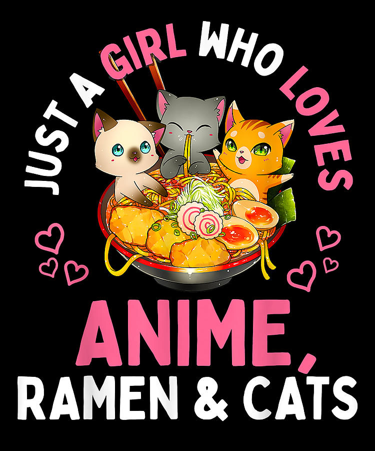 Just A Girl Who Loves Anime Ramen And Cats Kawaii Manga T Drawing By Dnt Prints Fine Art 6407