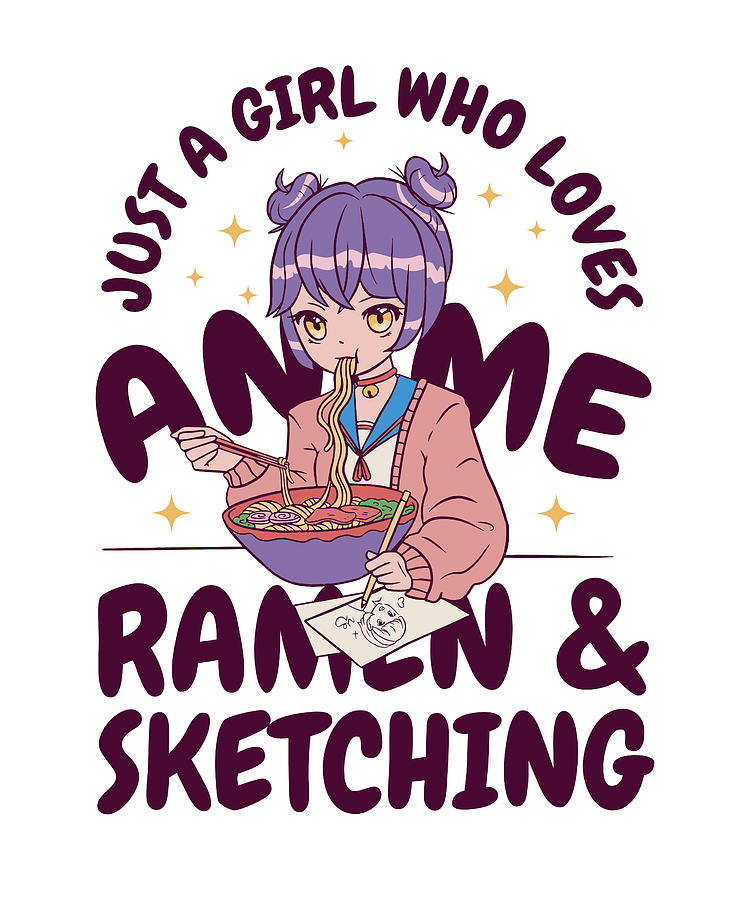 Just A Girl Who Loves Anime Ramen Sketching Japan Digital Art By Fuzius Fine Art America 2669